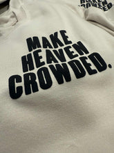 Make Heaven Crowded Crewneck